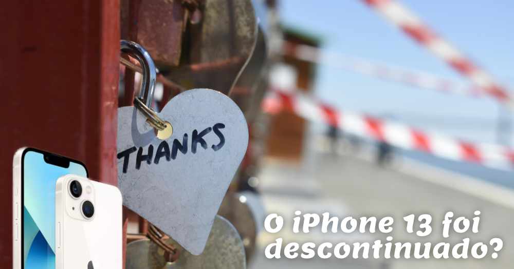 O iPhone 13 foi descontinuado? Veja e irá te surpreender