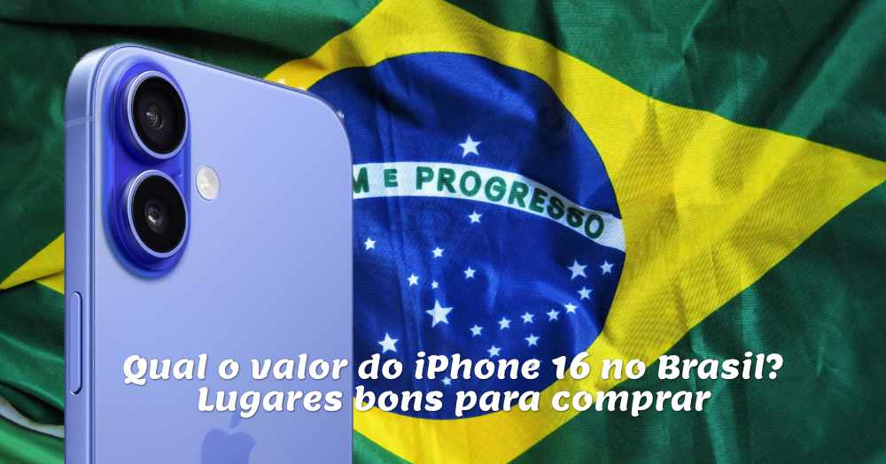 Qual o valor do iPhone 16 no Brasil? Lugares bons para comprar